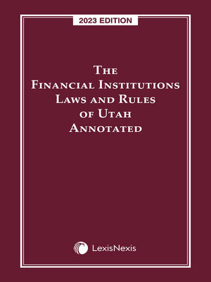 cover image of The Financial Institutions Laws and Rules of Utah Annotated
